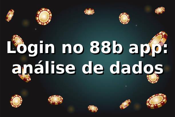 Login no 88b app: análise de dados 📊